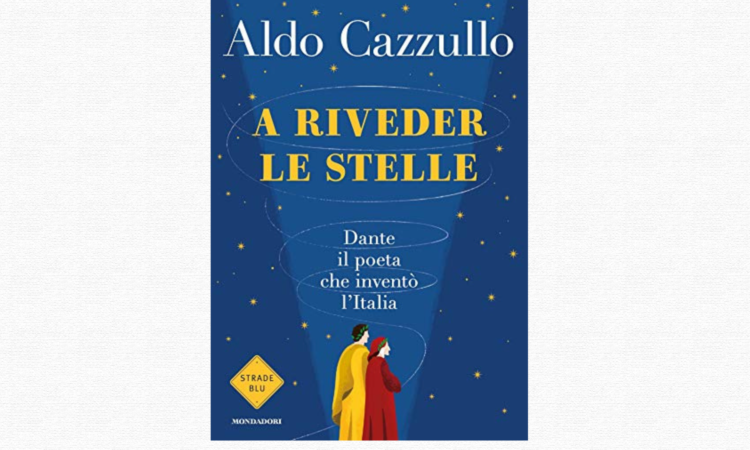 A riveder le stelle Dante il poeta che inventò l'Italia